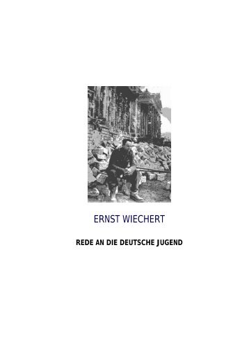 Ernst Wiechert - Rede an die deutsche Jugend - über Ernst Wiechert