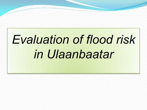 REDUCTION OF FLOOD RISK IN ULAANBAATAR CITY - GFDRR