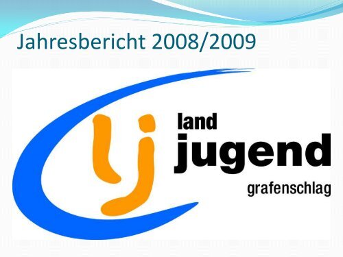 Jahresbericht LJ 2009 - Grafenschlag