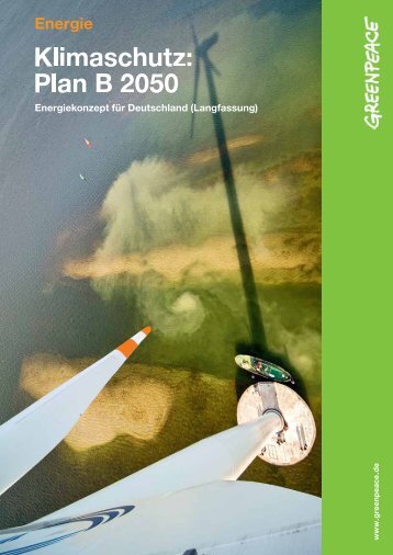 Klimaschutz: Plan B 2050 - Langfassung - Greenpeace