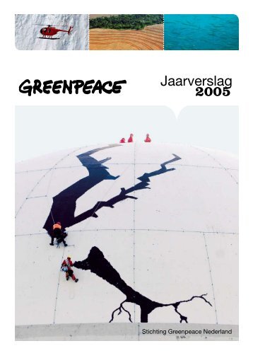 Jaarverslag 2005 (pdf; 4,5 mb) - Greenpeace Nederland