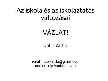 Az iskola és az iskoláztatás változásai VÁZLAT! - Nóbik Attila