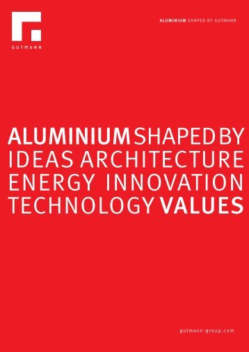 aluminium shaped by ideas architecture energy ... - Gutmann AG
