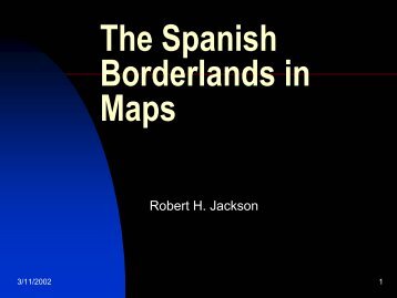 The Spanish Borderlands in Maps - H-Net