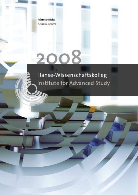 Jahresbericht 2008 (PDF) - Hanse-Wissenschaftskolleg