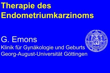 Therapie des Endometriumkarzinoms G. Emons - Habichtswald-Klinik