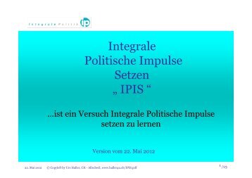 Integrale Politische Impulse Setzen „ IPIS “ - von haller4u.ch