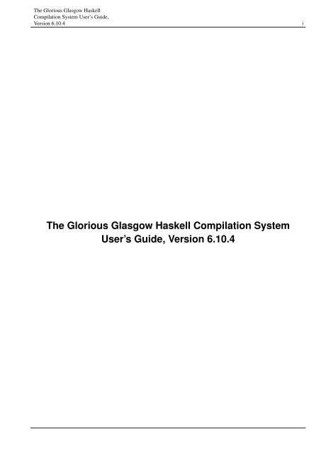 The Glorious Glasgow Haskell Compilation System User's Guide ...