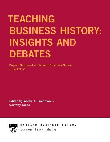 Teaching Business hisTory: insighTs and deBaTes - Harvard ...