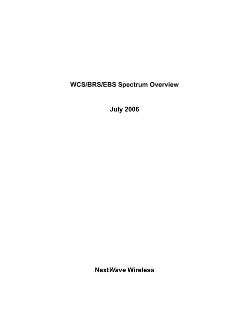 WCS/BRS/EBS Spectrum Overview July 2006 NextWave Wireless