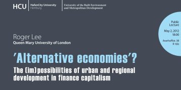 Roger Lee | 'Alternative economies'? - HafenCity Universität Hamburg