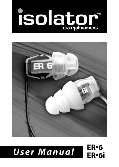 ER-6 ER-6i Isolator Earphones User Manual - Headset Experts