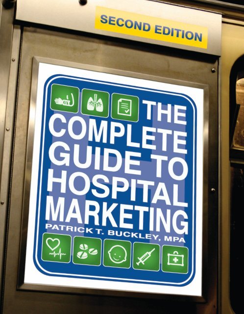 the complete guide to hospital marketing patrick t - HealthLeaders ...