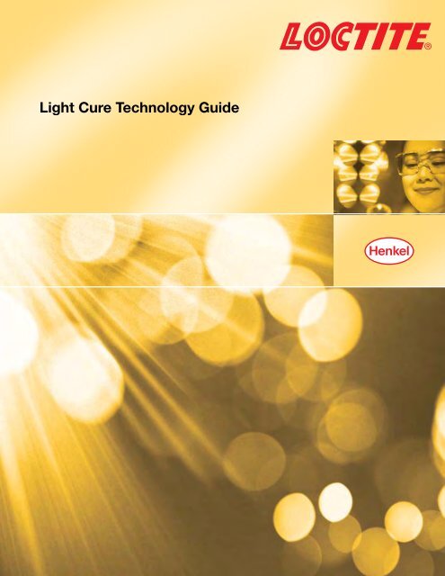 Loctite Light Cure Technology Guide - Henkel North America