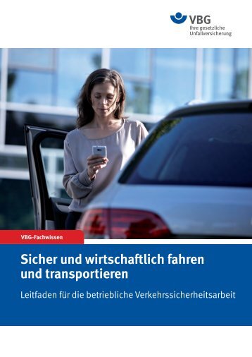 Sicher und wirtschaftlich fahren und transportieren - VBG