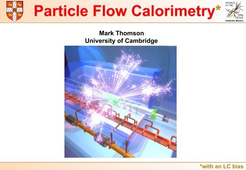 Particle Flow Calorimetry* - High Energy Physics Group - University ...