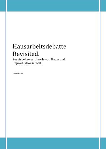 Hausarbeitsdebatte Revisited. Zur Arbeitswerttheorie von Haus- und ...