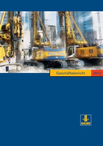 Geschäftsbericht 2012 - BAUER Gruppe
