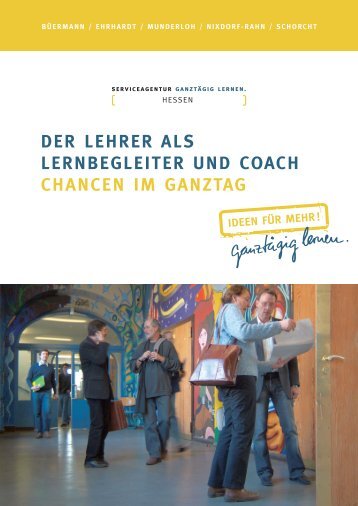 der lehrer alS lernBegleiter und coach chancen im ganztag