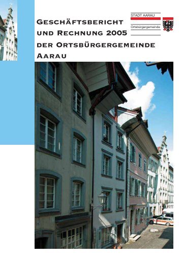 Geschäftsbericht und Rechnung 2005 der ... - Stadt Aarau