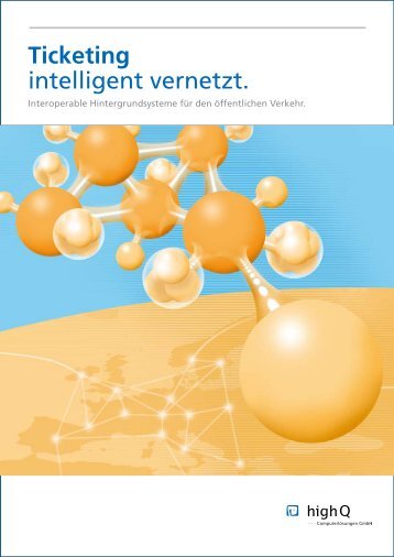 Ticketing intelligent vernetzt. - highQ ComputerlÃ¶sungen GmbH