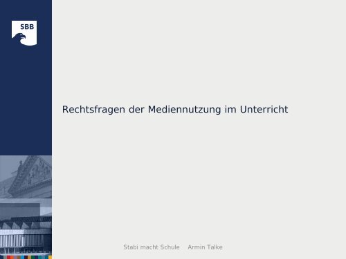 Rechtsfragen der Mediennutzung im Unterricht - Staatsbibliothek zu ...