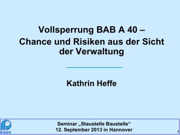 Vollsperrung BAB A 40 – Chance und Risiken aus der Sicht ... - FGSV