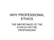 WHY PROFESSIONAL ETHICS