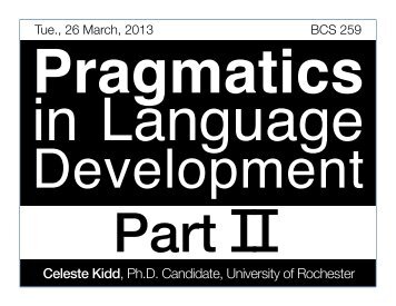 Pragmatics - Brain and Cognitive Sciences - University of Rochester