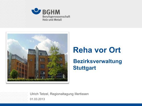 Reha vor Ort - Berufsgenossenschaft Holz und Metall