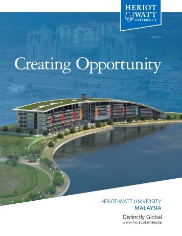 Creating Opportunity - Heriot-Watt University Malaysia (1.1MB)