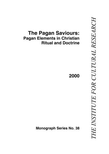 The Pagan Saviours: Pagan elements in Christian ritual and doctrine