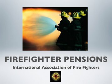 IAFF Firefighter Pension Presentation - International Association of ...