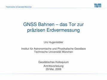 GNSS Bahnen â das Tor zur prÃ¤zisen Erdvermessung - Institut fÃ¼r ...