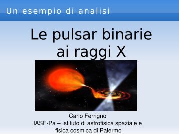 Le pulsar binarie ai raggi X - IASF Palermo