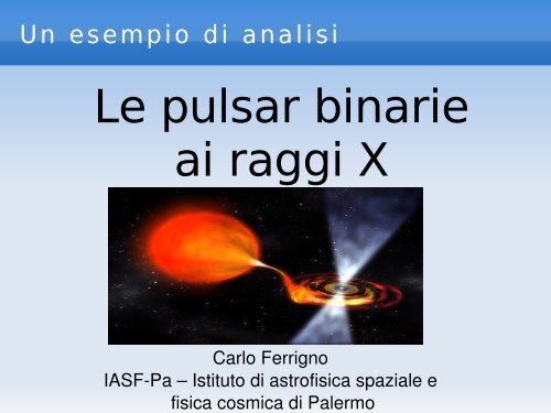 Le pulsar binarie ai raggi X - IASF Palermo