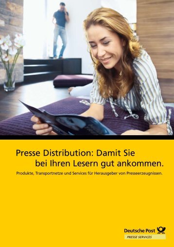 Presse Distribution: Damit Sie bei Ihren Lesern gut ... - Deutsche Post