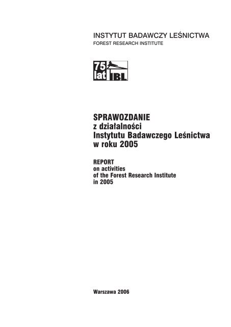 SPRAWOZDANIE z dzia∏alnoĘci Instytutu Badawczego LeĘnictwa ...