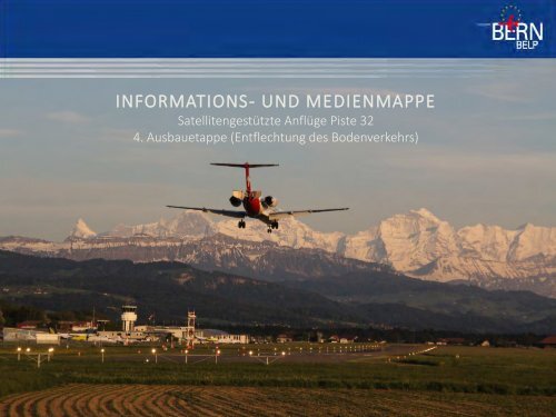 Medienmappe GNSS-Anflug und 4. Ausbauetappe - Bern-Belp