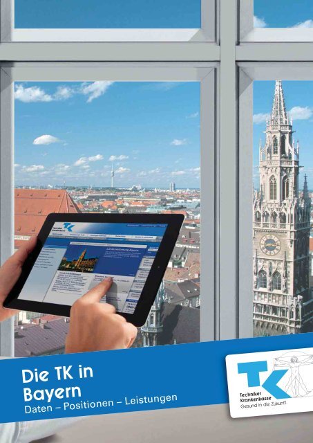 Die TK in Bayern (PDF, 844 KB ) - Techniker Krankenkasse