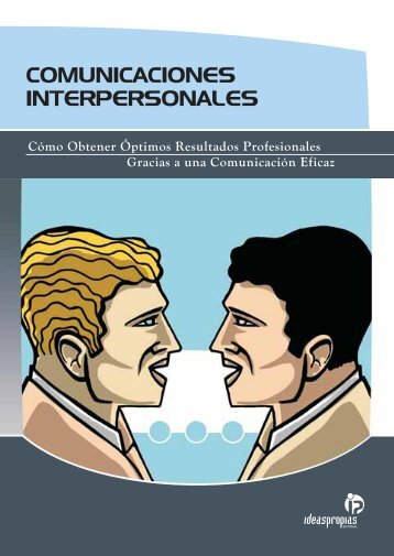 COMUNICACIONES INTERPERSONALES - Ideaspropias Editorial