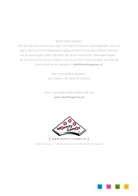 Beste spelvrienden, We zijn blij dat je voor een spel van Identity ...