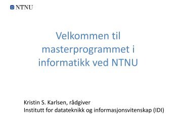 Generelt om masterstudiet i informatikk v/ Kristin S. Karlsen - NTNU
