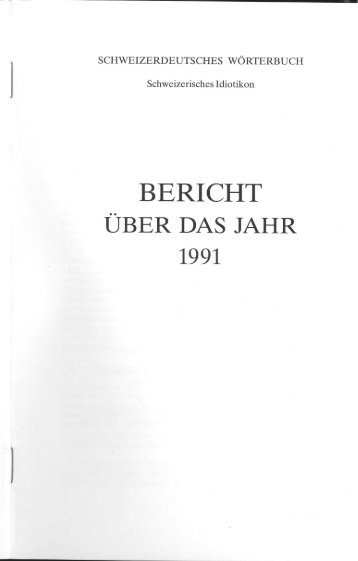 Bericht über das Jahr 1991 - Schweizerisches Idiotikon