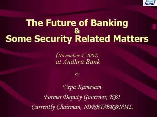 The Future of Banking-andhrabank-nov4-04.pdf - IDRBT