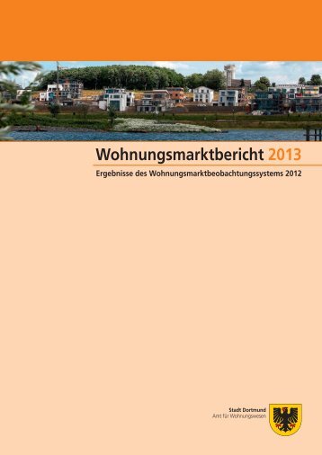 Wohnungsmarktbericht 2013 [pdf, 6,3 MB] - Stadt Dortmund