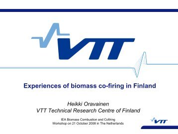 Experiences of biomass co-firing in Finland Heikki Oravainen, VTT ...