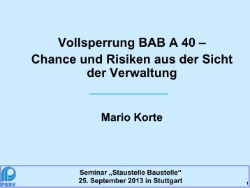Vollsperrung BAB A 40 â€“ Chance und Risiken aus der Sicht ... - FGSV