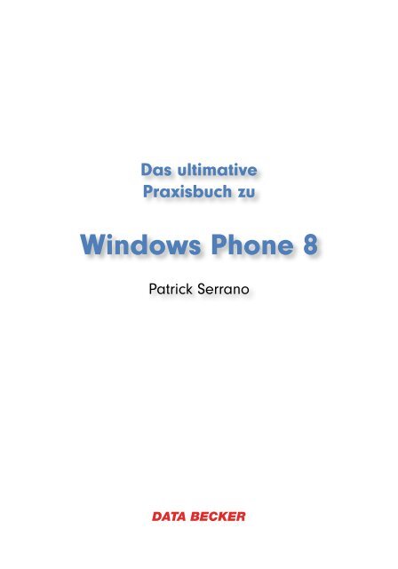 Das ultimative Praxisbuch zu Windows Phone 8 - Data Becker