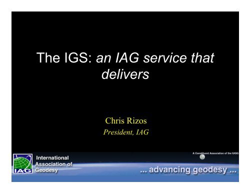 The IGS: an IAG service that delivers - IGS - NASA